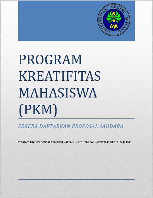 Pendaftaran Proposal Pkm Didanai Tahun 2019 FMIPA Universitas Negeri Malang